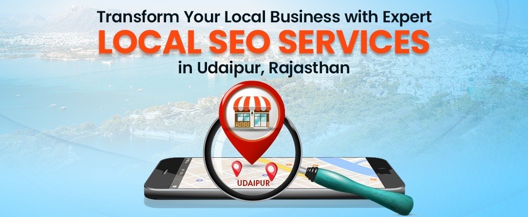 Transform Your Local Business with Expert Local SEO Services in Udaipur, Rajasthan